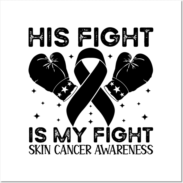 His Fight is My Fight Skin Cancer Awareness Wall Art by Geek-Down-Apparel